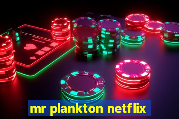 mr plankton netflix